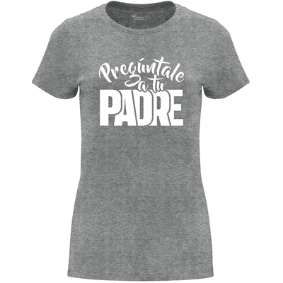 Camiseta Día de la Madre en Algodón Orgánico – Pregúntale a tu padre